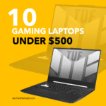 Top 10 Gaming Laptops Under $500 for Designers