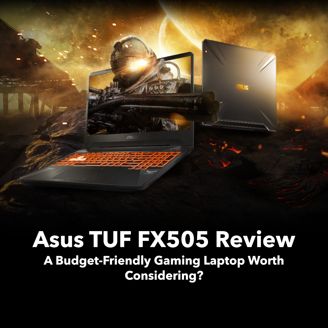 Asus TUF FX505 Review: A Budget-Friendly Gaming Laptop Worth Considering?