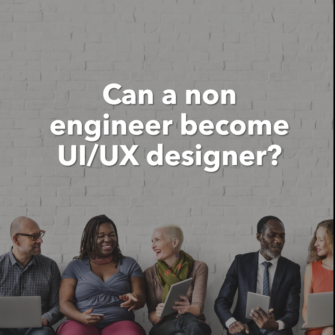 Can a non engineer become UI/UX designer?