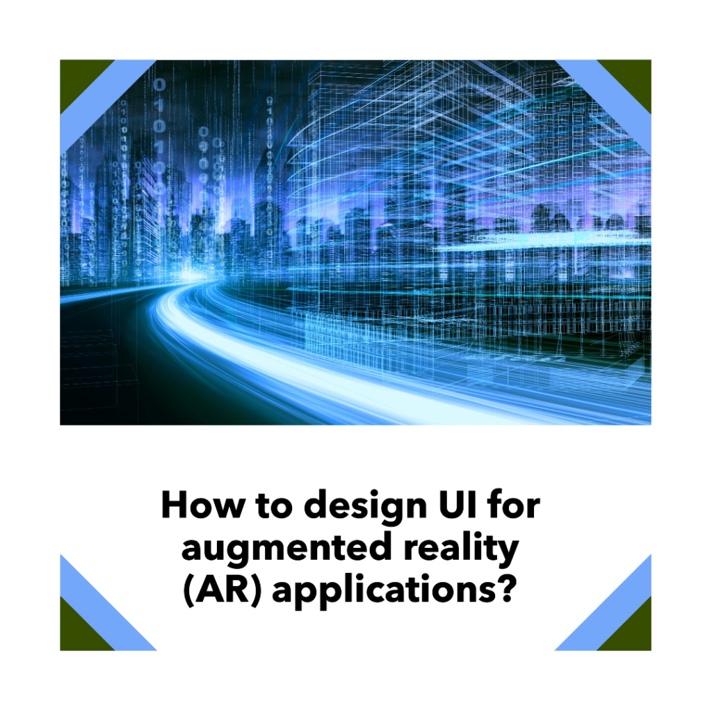 How to design UI for augmented reality (AR) applications?