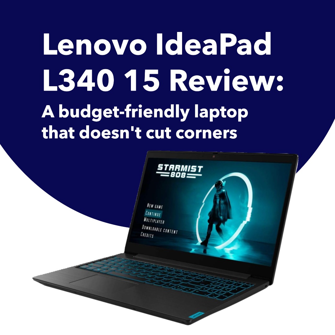 Lenovo IdeaPad L340 15 Review: A budget-friendly laptop that doesn't cut corners