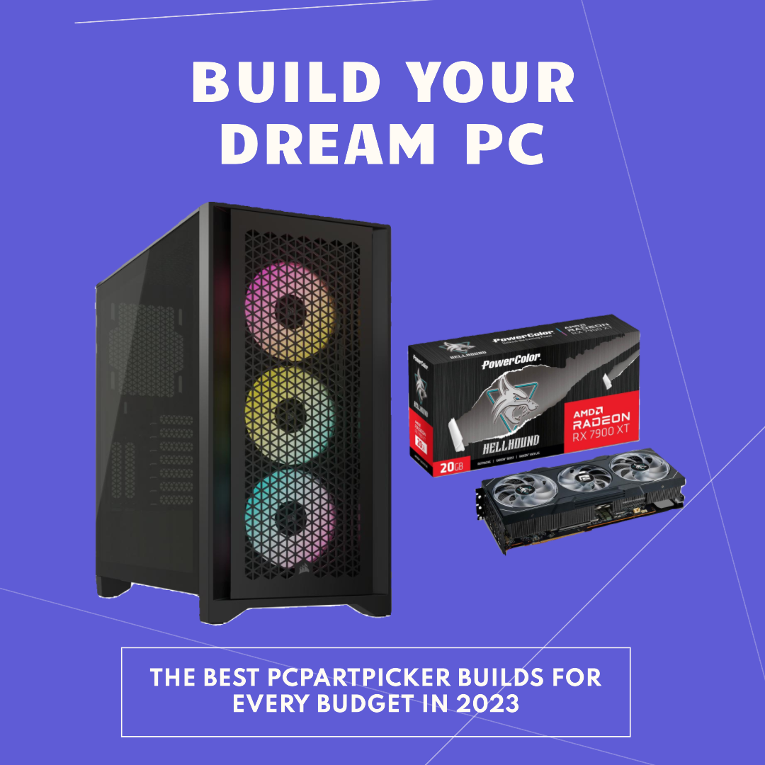 The Best PCPartPicker Builds for Every Budget in 2023