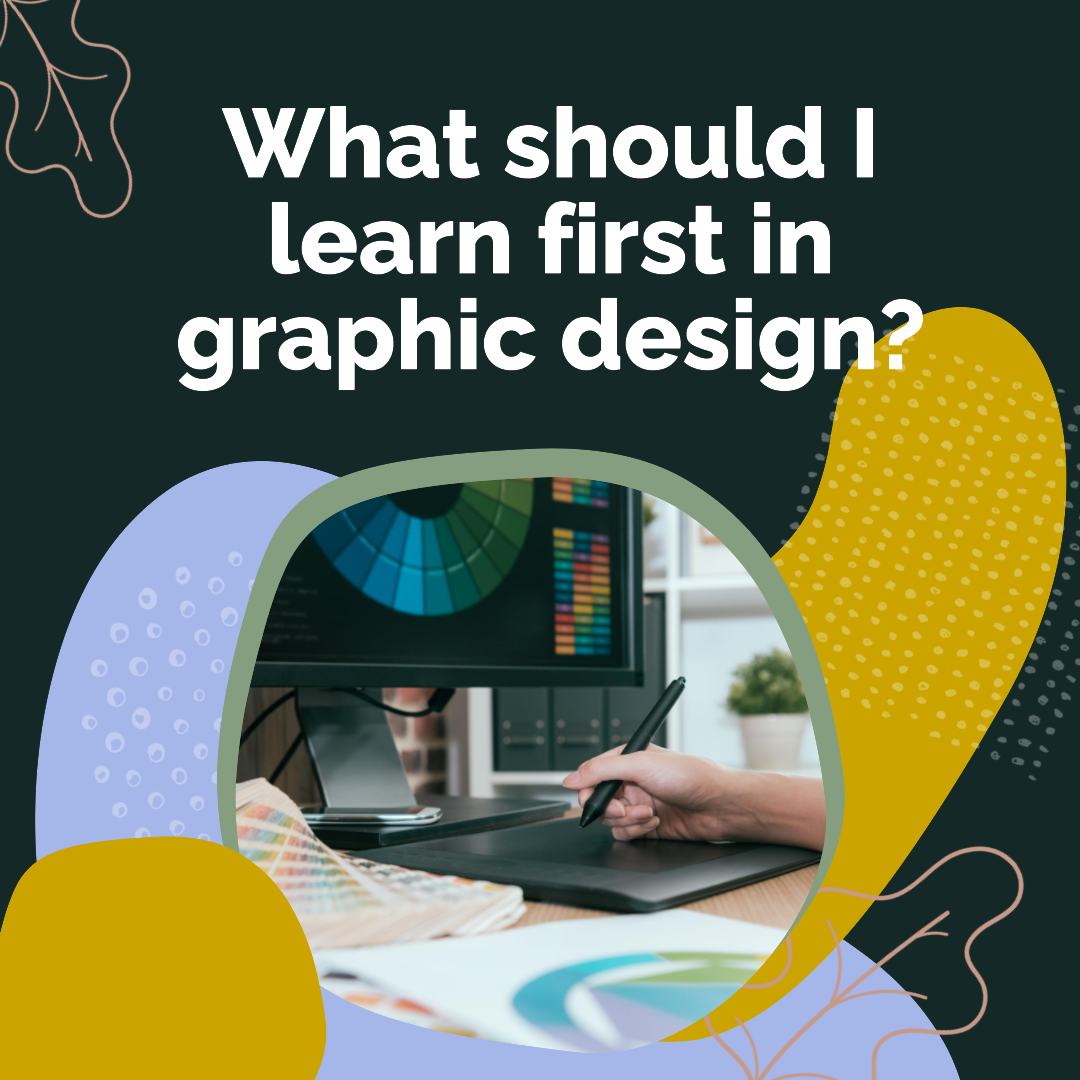 What should I learn first in graphic design?