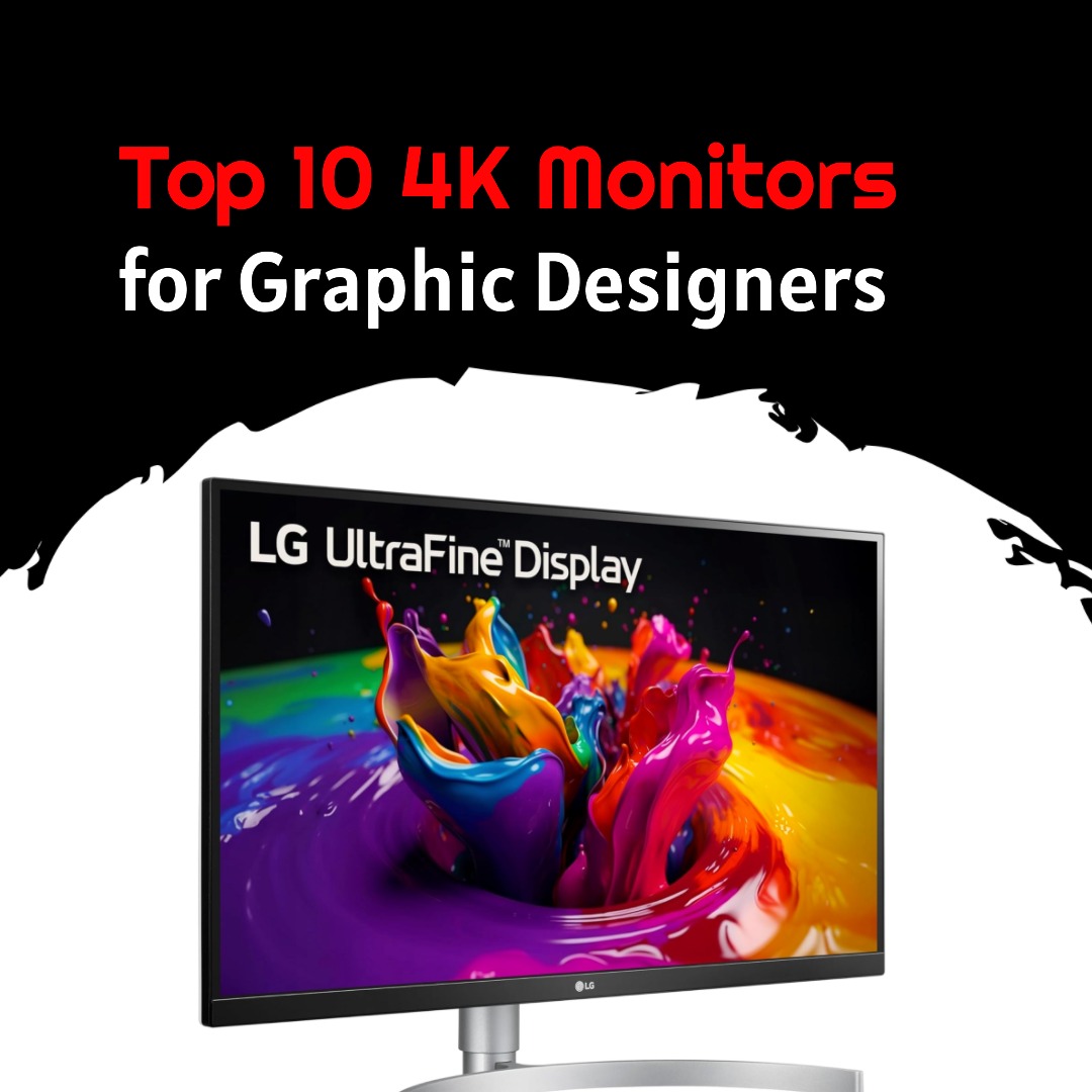 Top 10 4K Monitors for Graphic Designers
