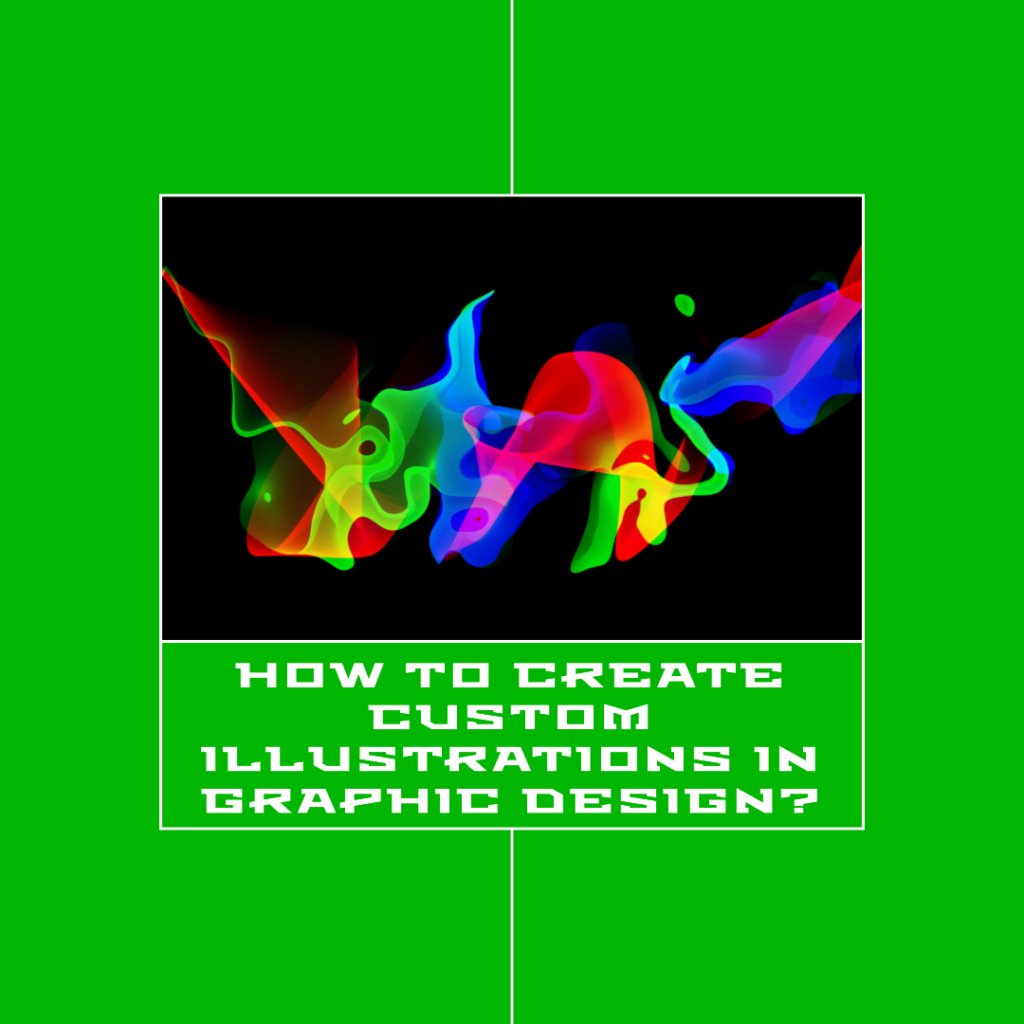 How to create custom illustrations in graphic design?
