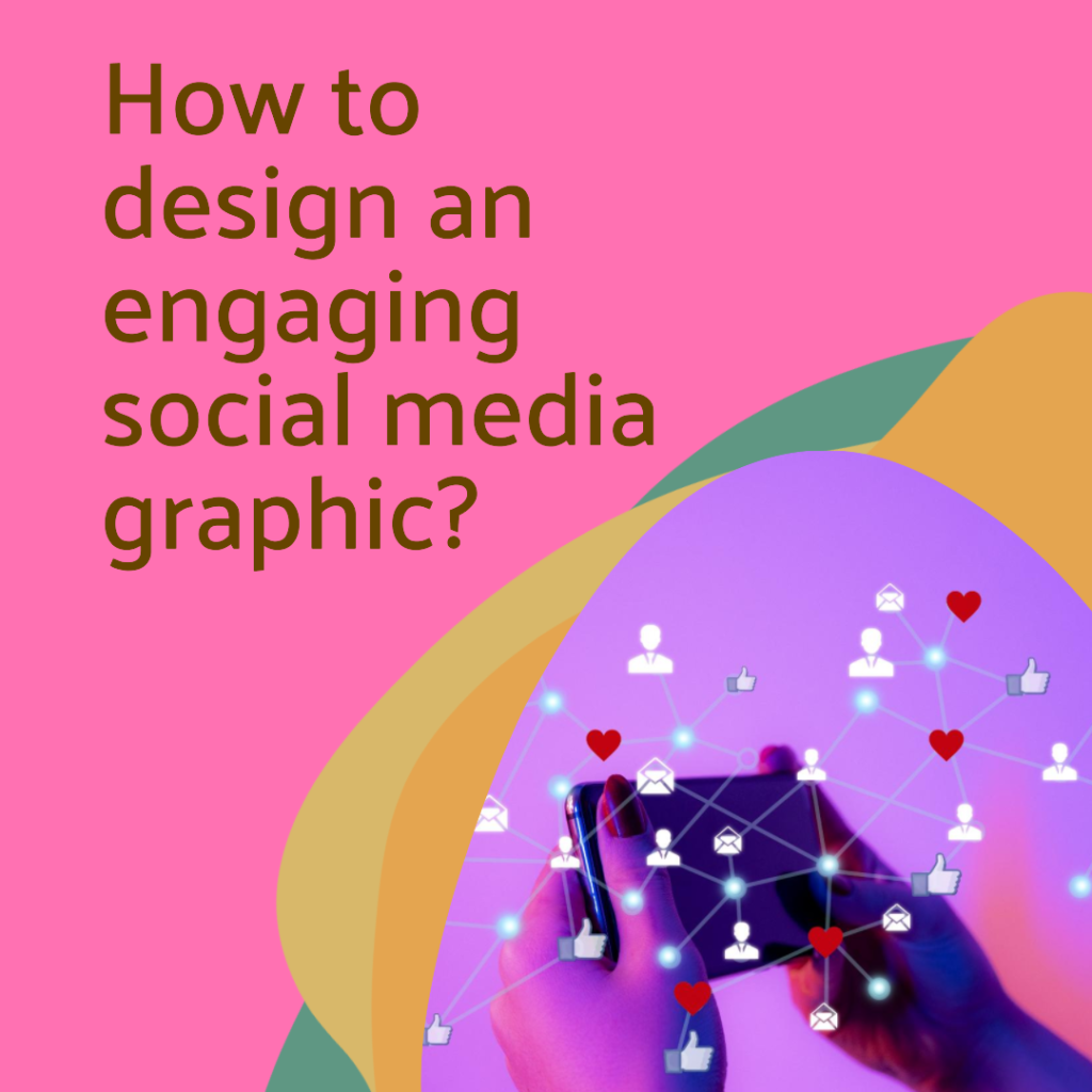 How to design an engaging social media graphic?