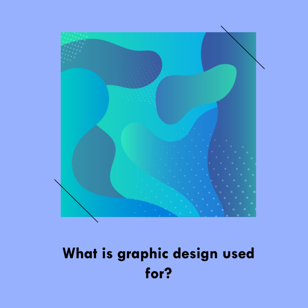 What is graphic design used for?