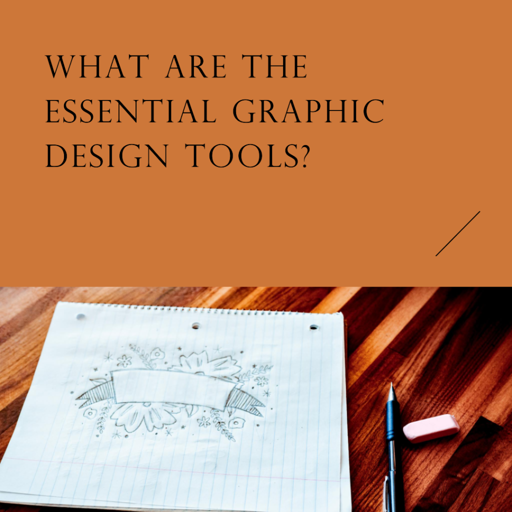 What are the essential graphic design tools?