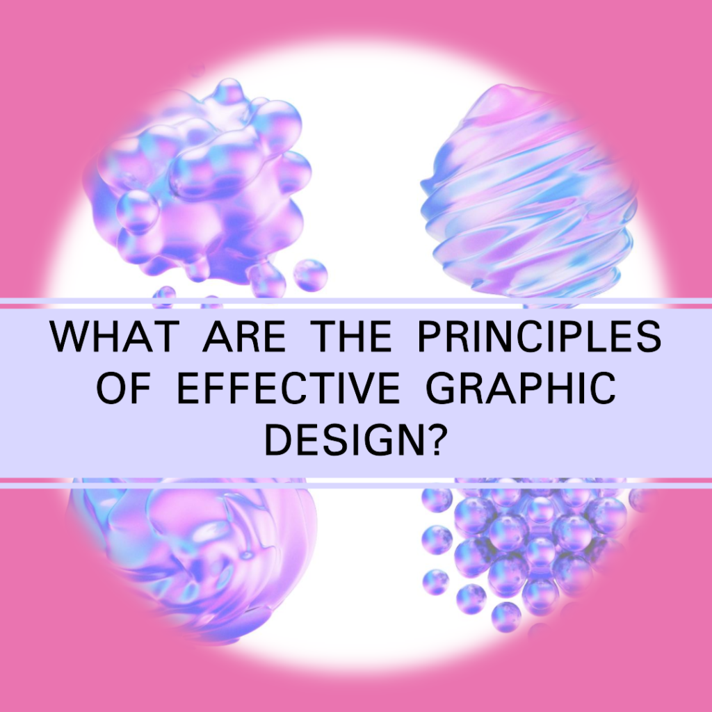 What are the principles of effective graphic design?