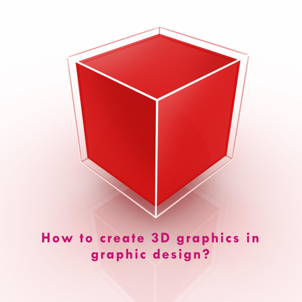 How to create 3D graphics in graphic design?