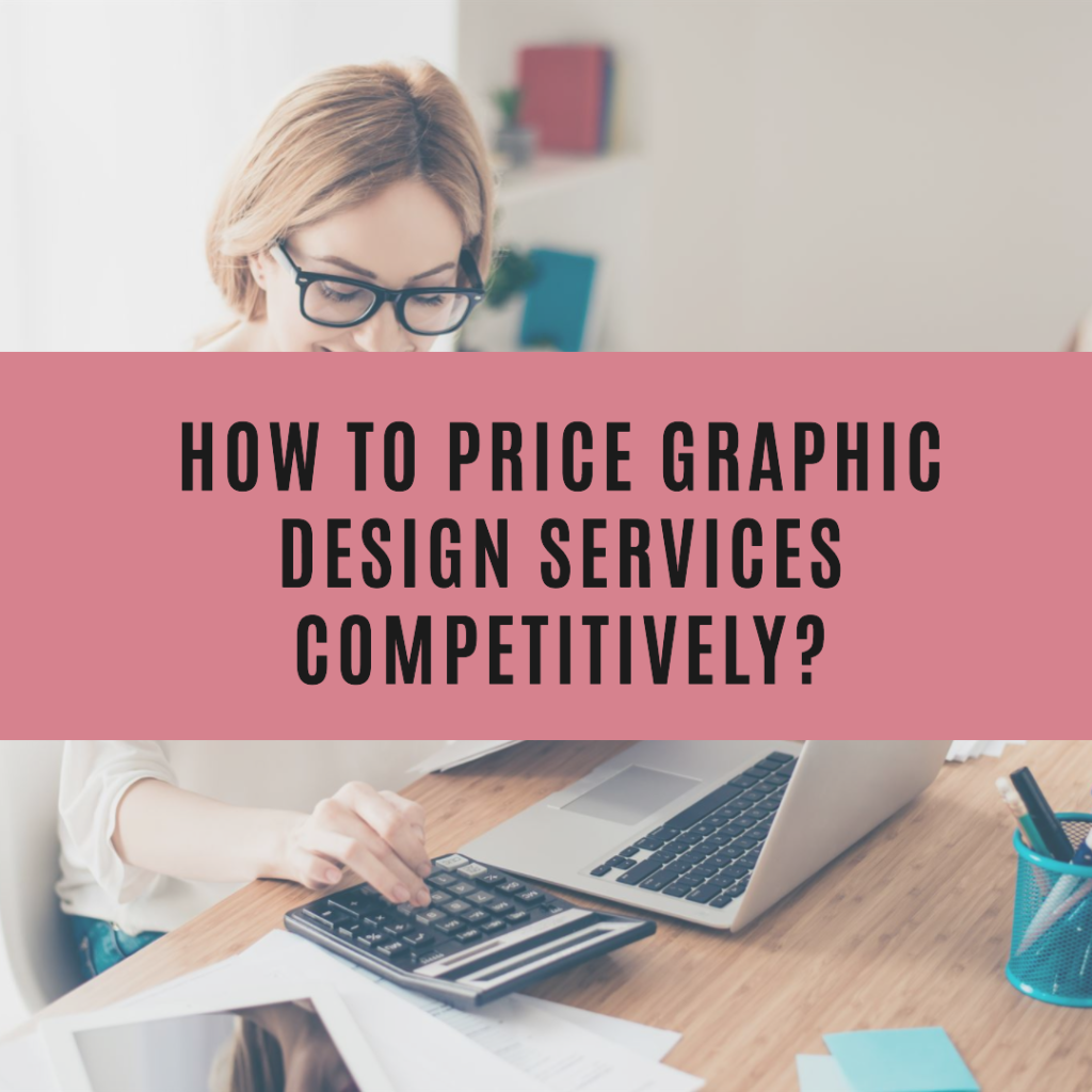 How to price graphic design services competitively?