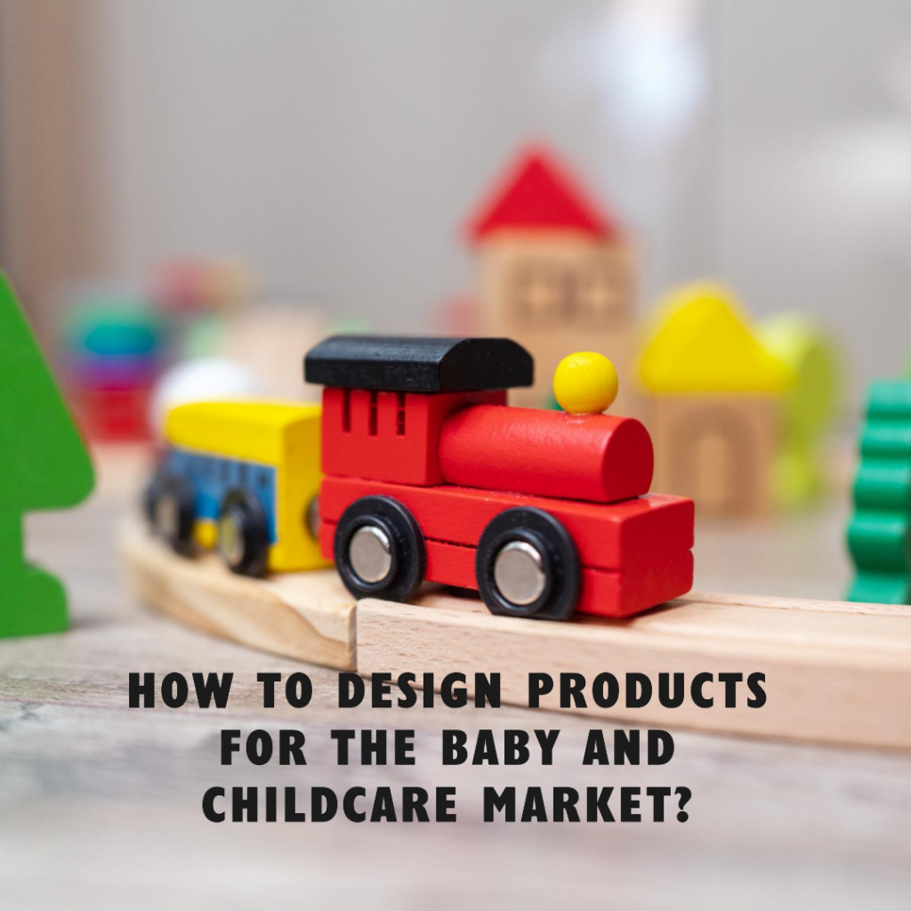How to design products for the baby and childcare market?