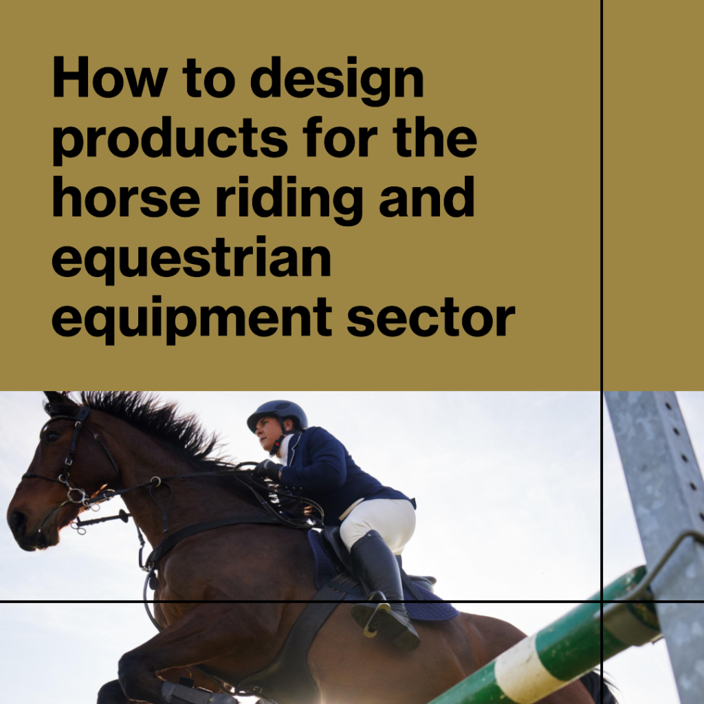 How to design products for the horse riding and equestrian equipment sector