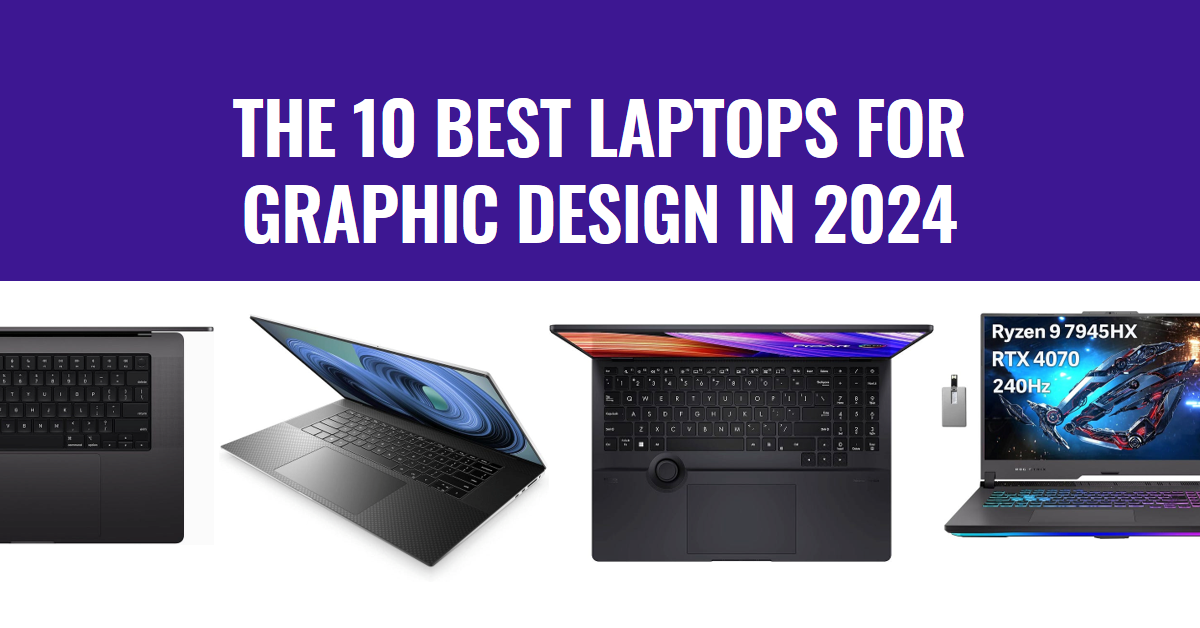 The 10 Best Laptops for Graphic Design in 2024